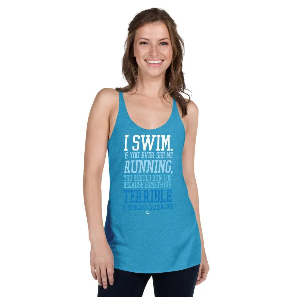 I Swim If You Ever See Me Running Womens Racerback Tank Top