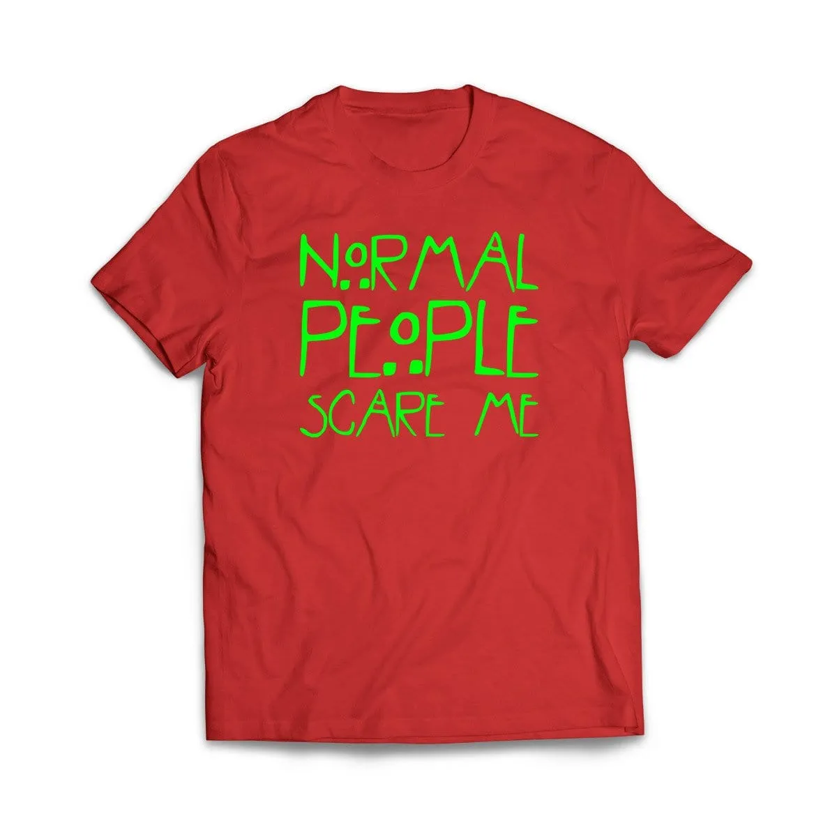 Normal People Scare Me T-Shirt