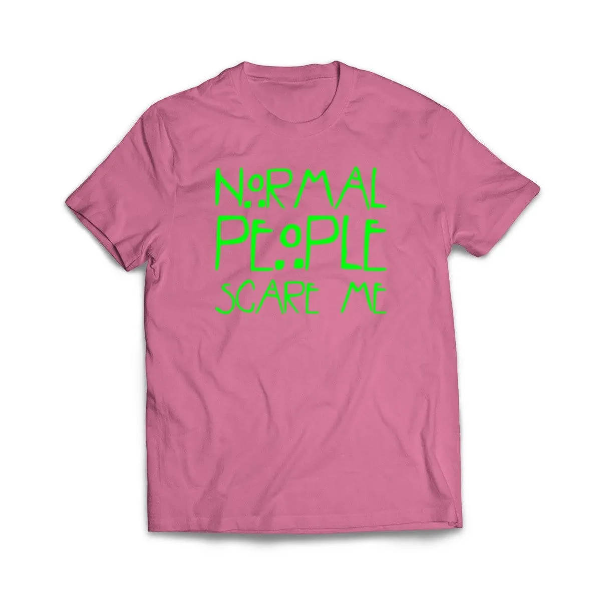 Normal People Scare Me T-Shirt