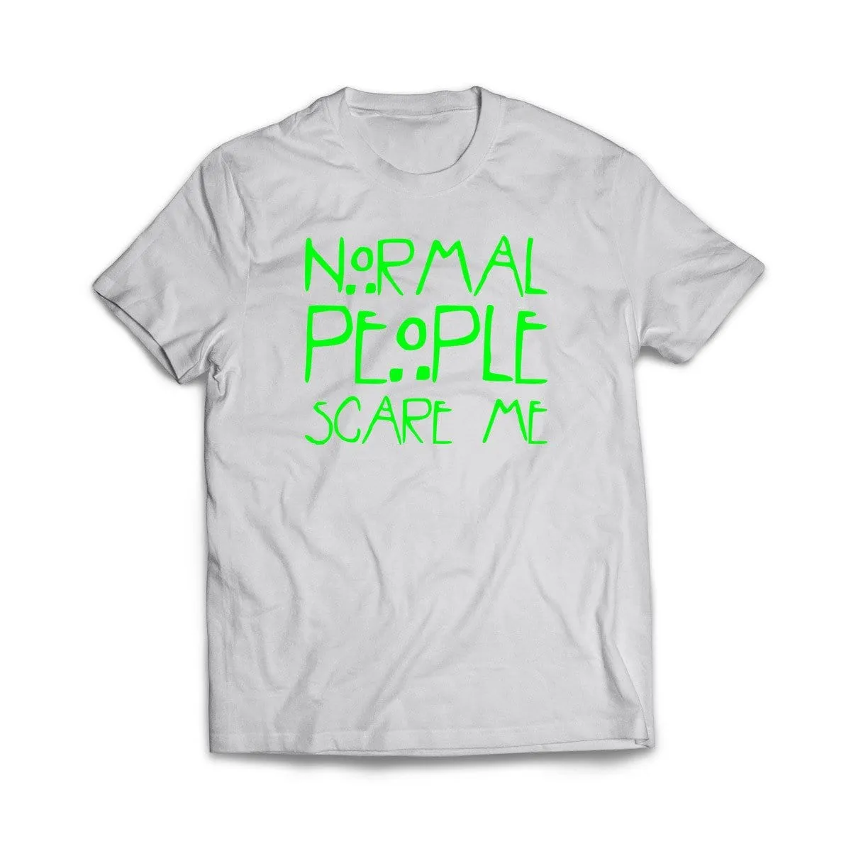 Normal People Scare Me T-Shirt