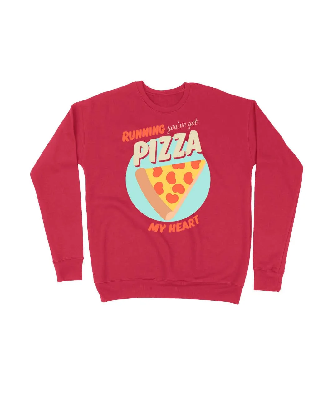 Running you've got a pizza my heart