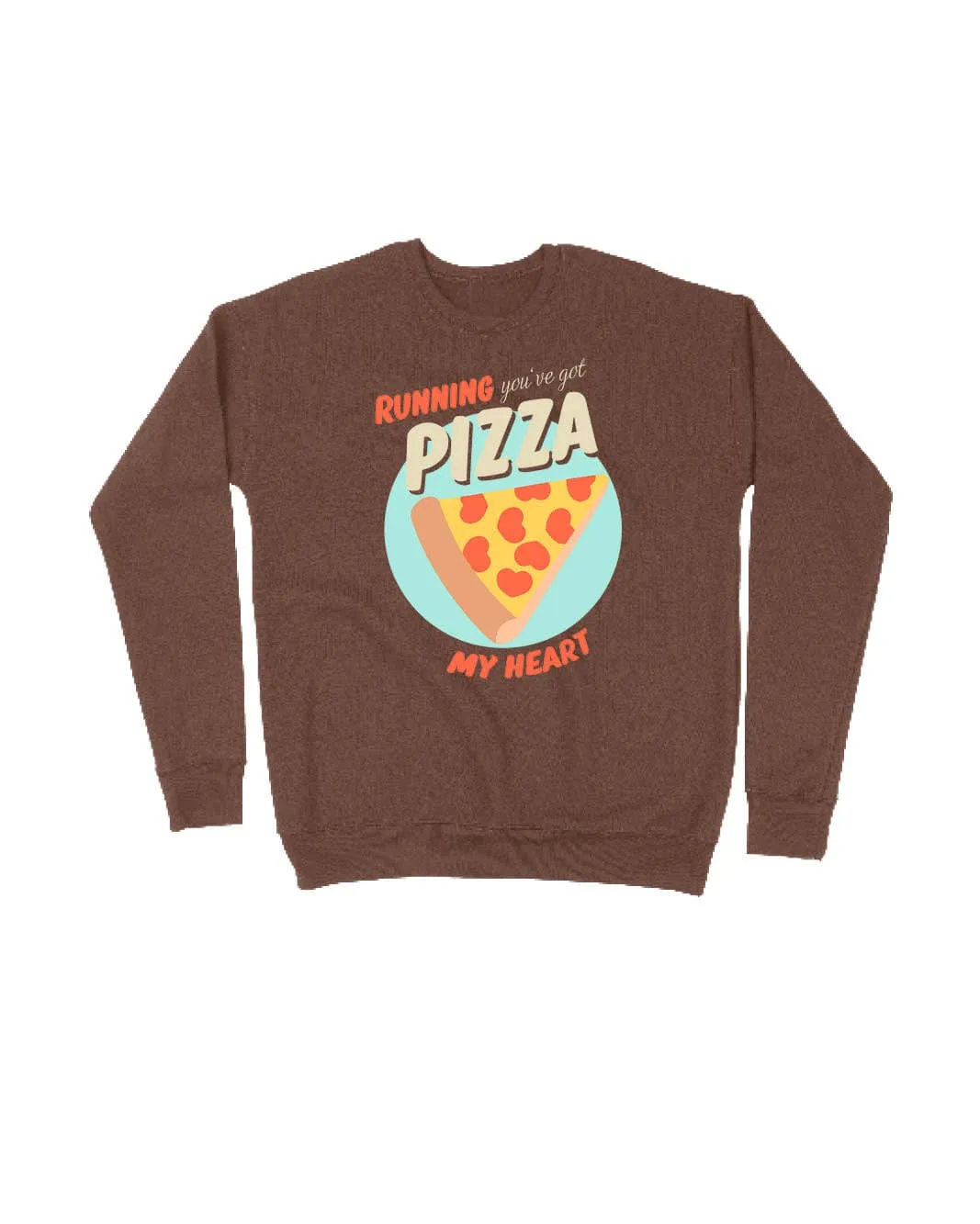 Running you've got a pizza my heart